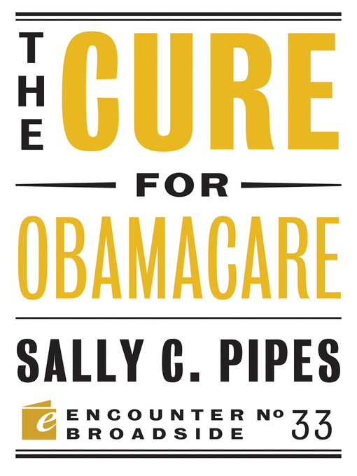 Title details for The Cure for Obamacare by Sally C. Pipes - Available